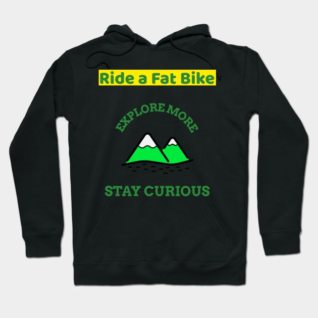 Ride a Fat Bike Explore More Mountain Biking Hoodie by With Pedals